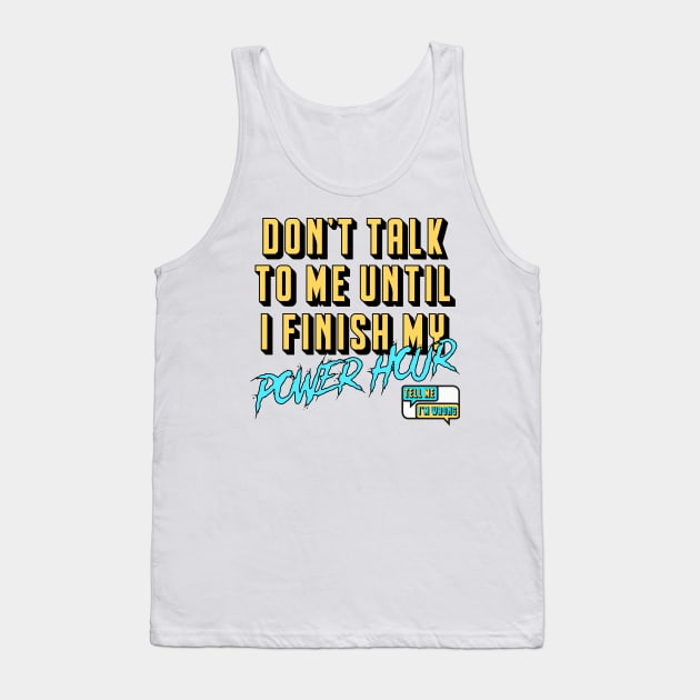 The Power Hour Tank Top by TMIWPod Merch Store